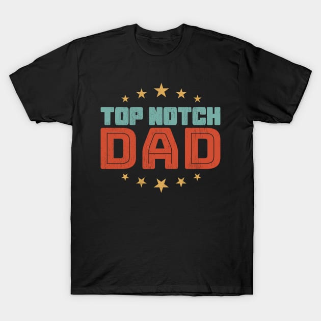 Top Notch Dad T-Shirt by All About Nerds